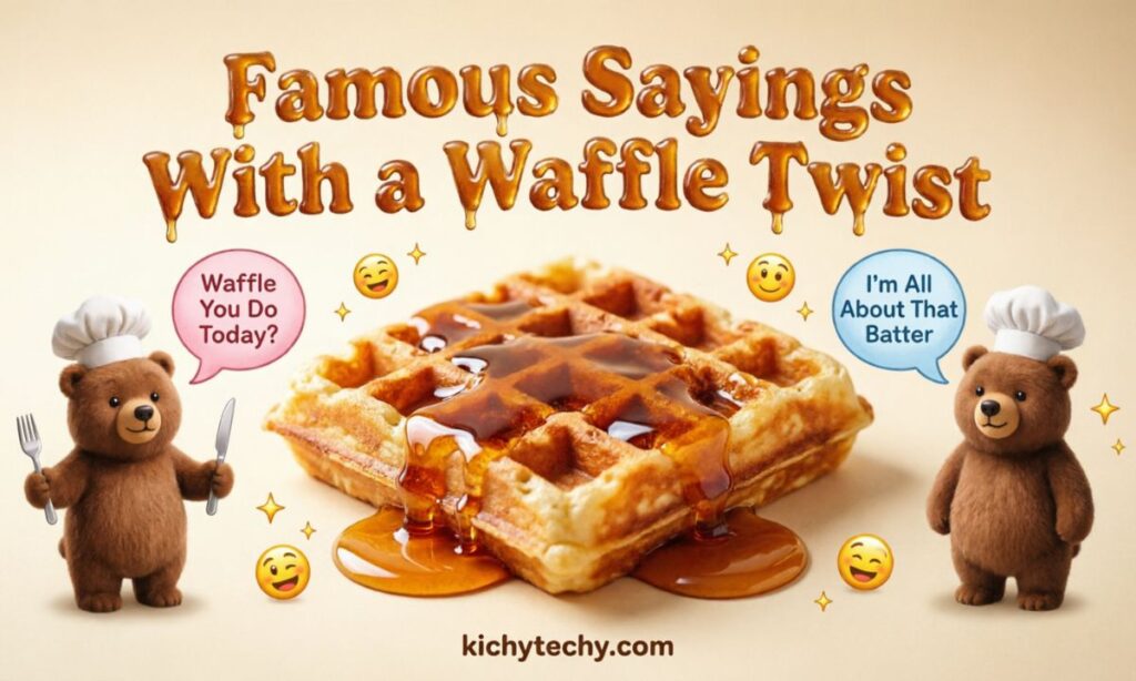 Famous Sayings With a Waffle Twist