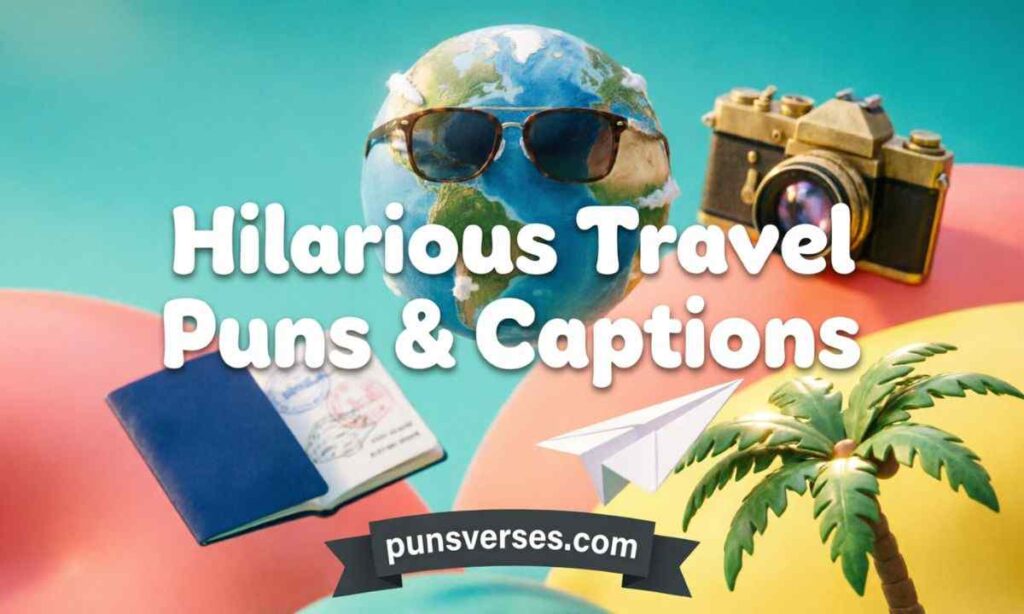 Hilarious Travel Puns & Captions