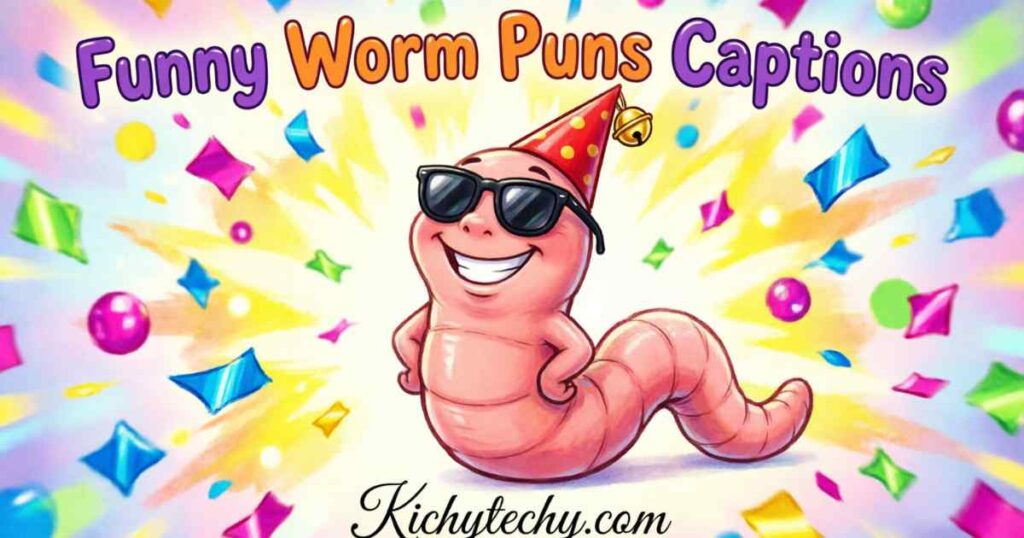 Funny Worm Puns Captions