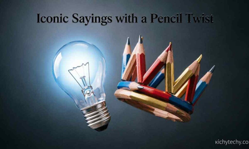 Iconic Sayings with a Pencil Twist