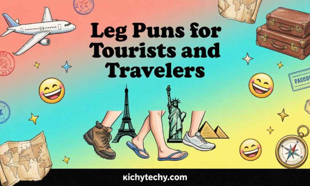 Leg Puns for Tourists and Travelers