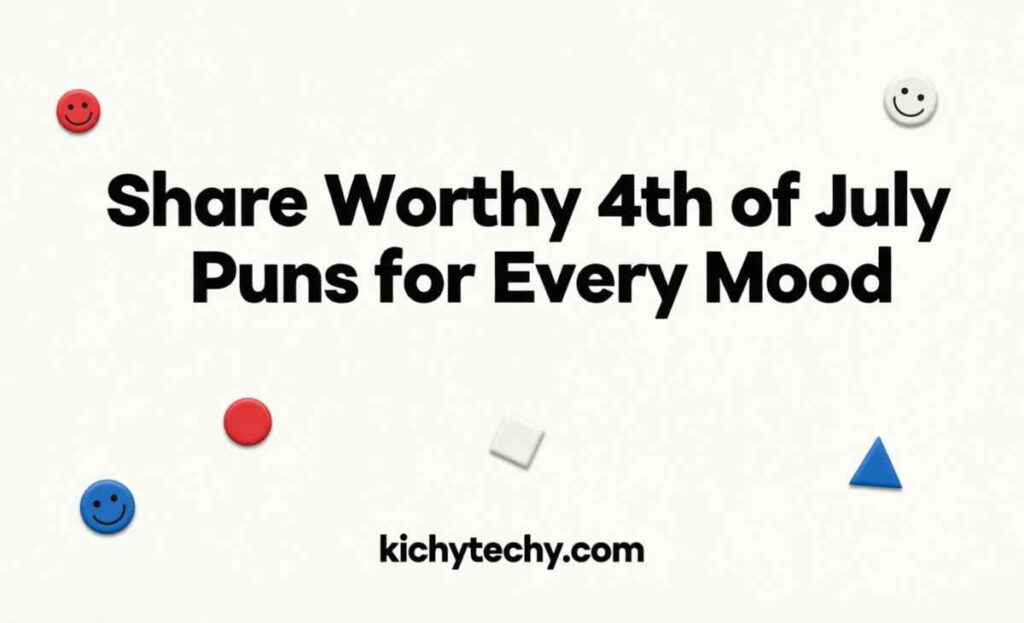 Share Worthy 4th of July Puns for Every Mood