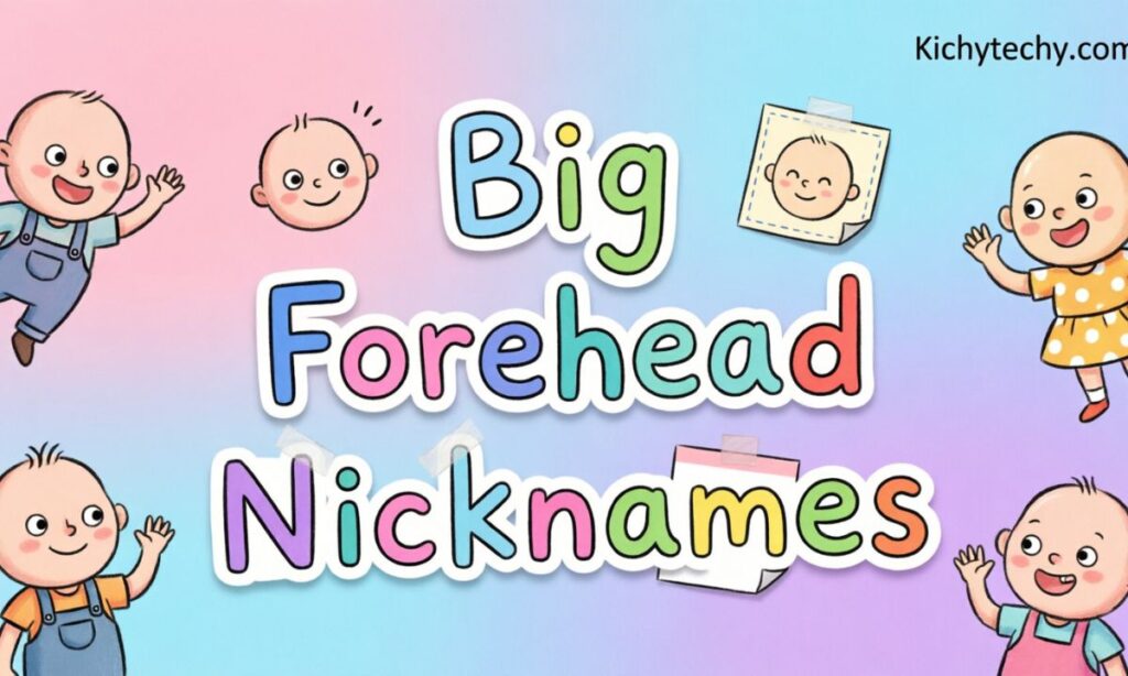 Big Forehead Nicknames