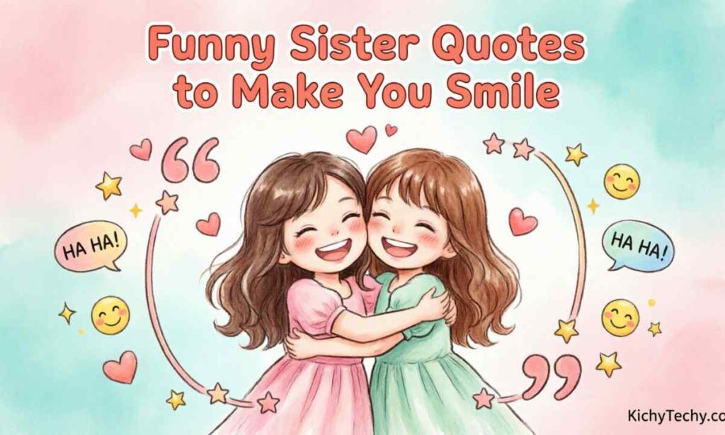 Funny Sister Quotes to Make You Smile
