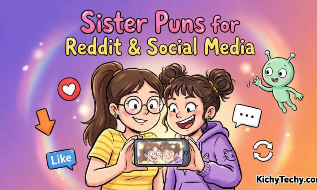 Sister Puns for Reddit & Social Media