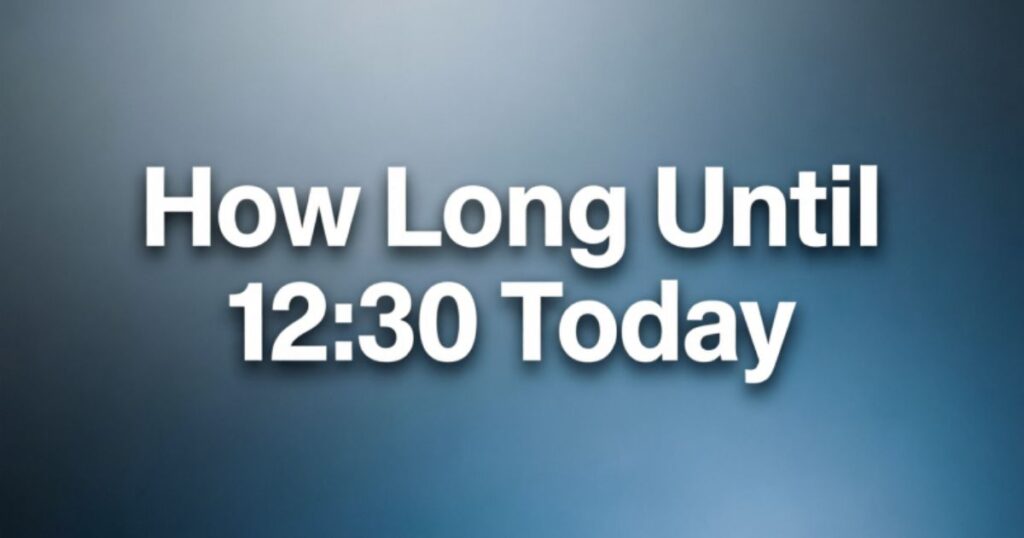 How Long Until 1230 Today