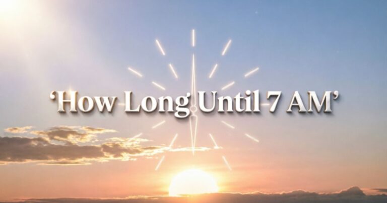 How Long Until 7 AM