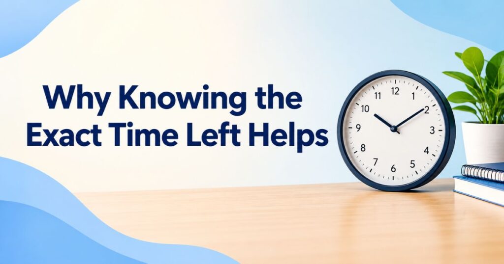 Why Knowing the Exact Time Left Helps